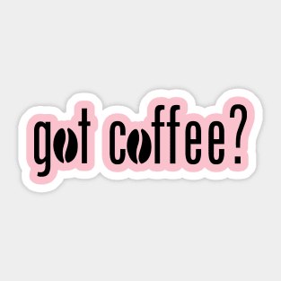 Got coffee Sticker